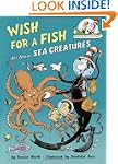 Wish for a Fish: All About Sea Creatures