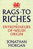 Rags to riches : entrepreneurs of Welsh origin