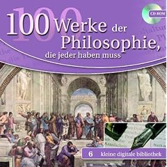 100 Werke der Philosophie, die jeder haben mu�