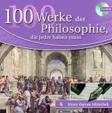 100 Werke der Philosophie, die jeder haben mu�