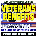 21st Century Master Guide to Veterans Benefits, New and Revised for 2008 – Compensation, Appeals, Disability, Medical Care, Insurance Programs, GI Bill, Home Loan Guaranty