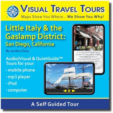 SAN DIEGO GASLIGHT DISTRICT, LITTLE ITALY TOUR GUIDE. A Self-guided Audio/Visual Walking Tour--CD includes files to transfer to your cell-phone, iPod, or to print.