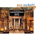 Die sch�nsten Bibliotheken der Welt 2012: Wandkalender