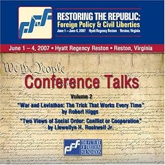2-CD Set Volume 2: Robert Higgs and Lew Rockwell - Restoring the Republic 2007