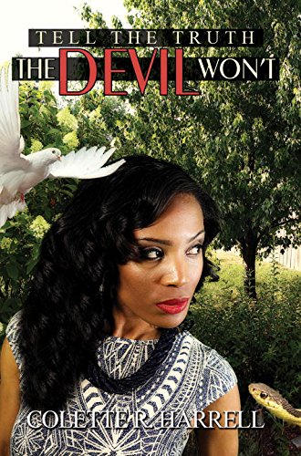 Tell the Truth The Devil Won't, by Colette R. Harrell