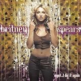 Oops!... I Did It Again ~ Britney Spears