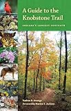 A Guide to the Knobstone Trail: Indiana s Longest Footpath (Indiana Natural Science)