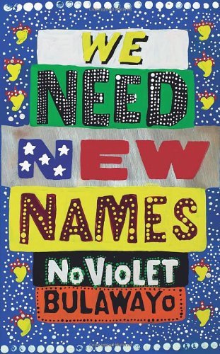 By NoViolet Bulawayo Elizabeth Z. Tshele We Need New Names [Hardcover]