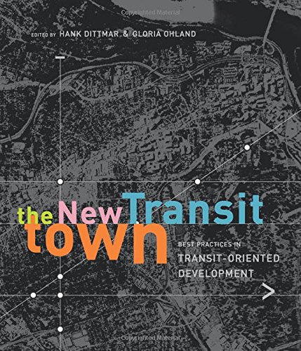 the new transit town best practices in transit oriented development