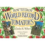 how to grow world record tomatoes a guinness champion reveals his all organic secrets