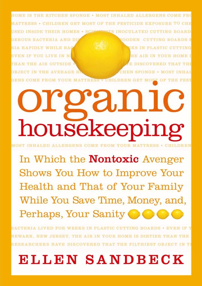 Organic Housekeeping: In Which the Non-Toxic Avenger Shows You How ...