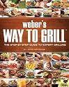 Weber's Way to Grill: The Step-by-Step Guide to Expert Grilling (Sunset Books)