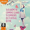 Ta deuxième vie commence quand tu comprends que tu n'en as qu'une | Livre audio Auteur(s) : Raphaëlle Giordano Narrateur(s) : Valérie Muzzi
