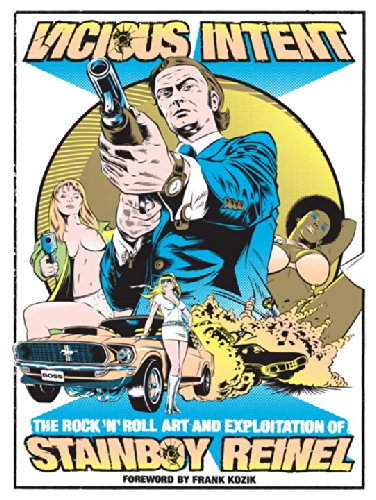 Vicious Intent: The Rock 'n' Roll Art and Exploitation of Stainboy Reinel