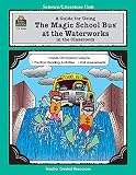 A Guide for Using The Magic School Bus.. At the Waterworks in the Classroom