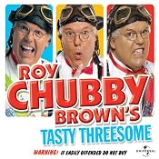 Roy Chubby Brown's Tasty Threesome | [Roy Chubby Brown]