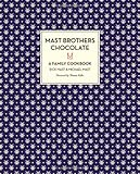 Mast Brothers Chocolate: A Family Cookbook