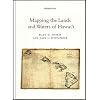 Mapping the Lands and Waters of Hawai'i: The Hawaiian Government Survey(Palapala'aina, Vol.3)
