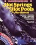 Hot Springs and Hot Pools of the Northwest: Colorado, Wyoming, Idaho, Montana, Oregon, Utah, Washington : Including Southwestern Canada