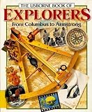 The Usborne Book of Explorers: From Columbus to Armstrong (Famous Lives (E.D.C. Hardcover))