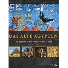 Das Alte �gypten: Die geheimnisvolle Welt der Pharaonen