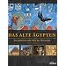 Das Alte �gypten: Die geheimnisvolle Welt der Pharaonen