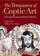 The Treasures of Coptic Art: in the Coptic Museum and Churches of Old Cairo