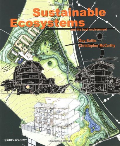 Sustainable Ecosystems: and the Built Environment, by Guy Battle, Christopher McCarthy