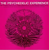The Psychedelic Experience: Readings from the Book "The Psychedelic Experience: A Manual Based on the Tibetan Book of the Dead"