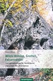 Produkt-Bild: Wilde H&ouml;hlen, Grotten, Felsennester: 100 geheimnisvolle Hohlr&auml;ume zwischen Alb und Donau