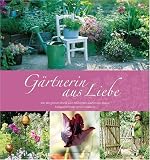 Produkt-Bild: G&auml;rtnerin aus Liebe: Von der gr&uuml;nen Wiese zum bl&uuml;henden Garten der Poesie