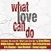 What Love Can Do