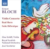 Buy : Ernest Bloch: Violin Concerto; Baal Shem; Suite Hébraïque