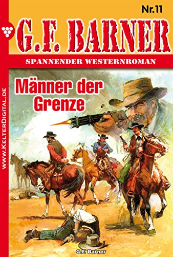 G.F. Barner 11 - Western: Männer der Grenze (German Edition)