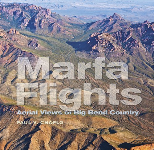 marfa flights aerial views of big bend country tarleton state university southwestern studies in the humanities