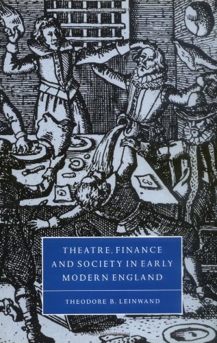 Theatre, Finance and Society in Early Modern England (Cambridge Studies in Renaissance Literature and Culture)