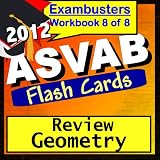 ASVAB Study Guide 2012 Geometry Review--ASVAB Math Flashcards--ASVAB Prep Workbook 8 of 8 (Exambusters ASVAB Prep-Study Guide) ~ ASVAB Ace Academics