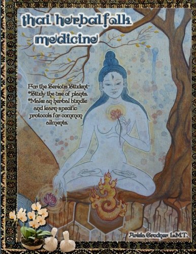 Thai Herbal Folk Medicine: For the serious student