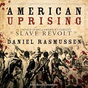 American Uprising: The Untold Story of America's Largest Slave Revolt | [Daniel Rasmussen]