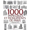 1000 immeubles et monuments de Paris : Dictionnaire visuel des architectes de la capitale