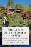 The West in Asia and Asia in the West : essays on transnational interactions