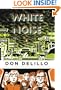 White Noise: (Penguin Classics Deluxe Edition)