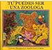 Tu Puedes Ser Una Zoologa