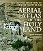 Aerial Atlas of the Holy Land: Discover the Great Sites of History from the Air Aerial Atlas of the Holy Land: Discover the Great Sites of History from the Air