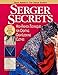 Serger Secrets: High-Fashion Techniques for Creating Great-Looking Clothes