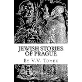 Jewish Stories Of Prague: Jewish Prague In History And Legend
