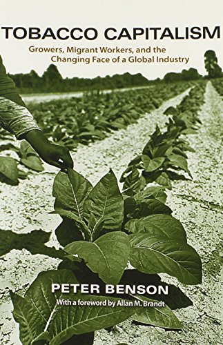 tobacco capitalism growers migrant workers and the changing face of a global industry