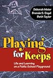 Playing for keeps : life and learning on a public school playground
