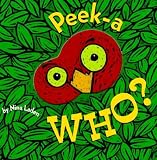 Peek-A Who? Peek-A Who?