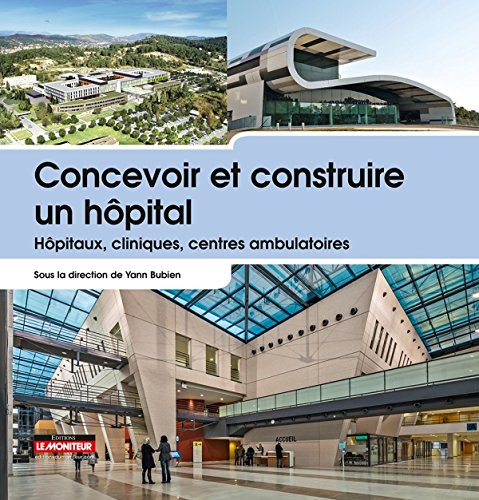 Download Concevoir et construire un hôpital: Hôpitaux, cliniques, centres ambulatoires Download Concevoir et construire un hôpital: Hôpitaux, cliniques, centres ambulatoires